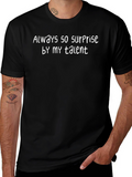 Always So Surprised By My Talent T-Shirt