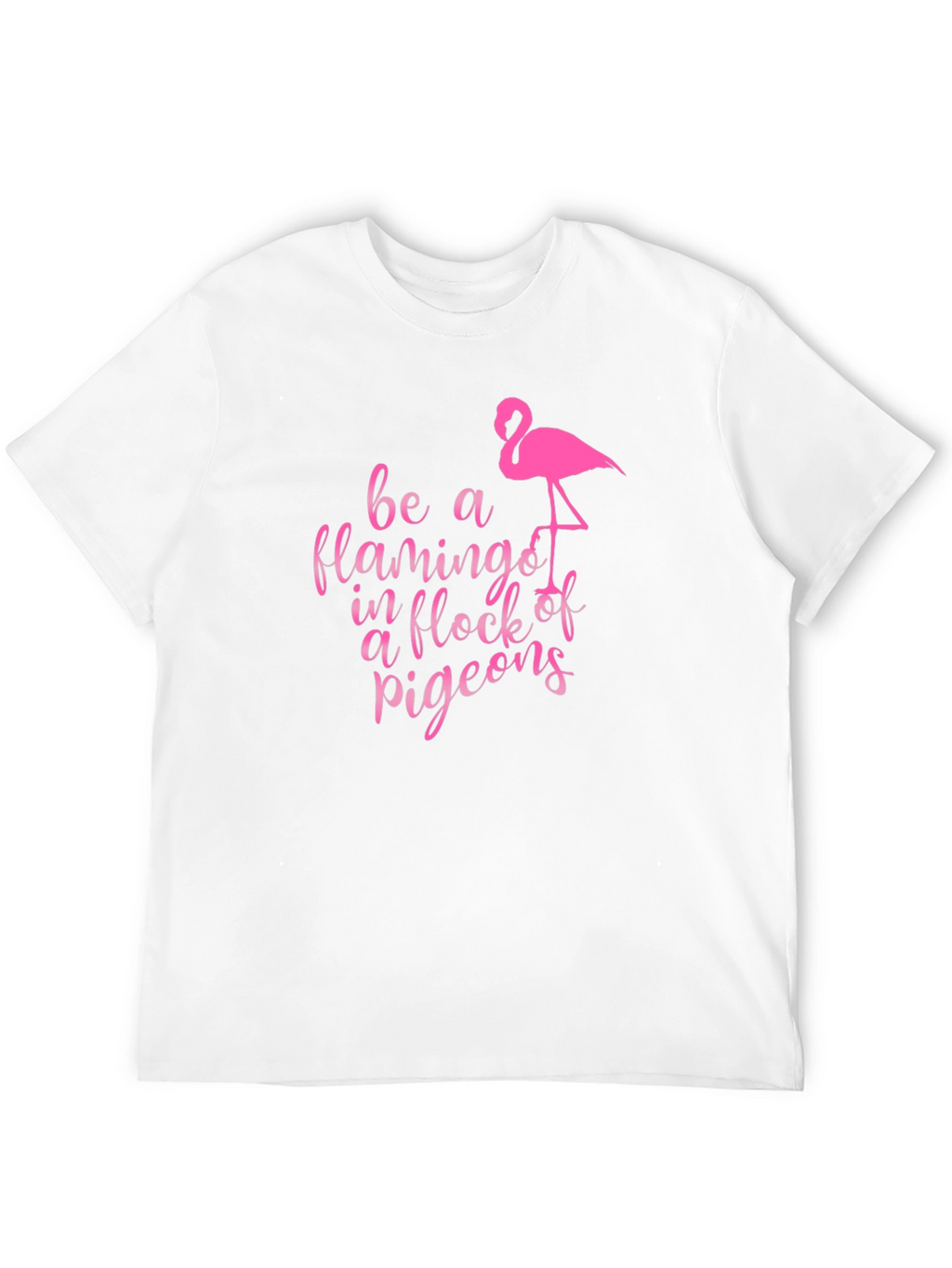 Be a Flamingo T-Shirt: Unique Graphic Tee