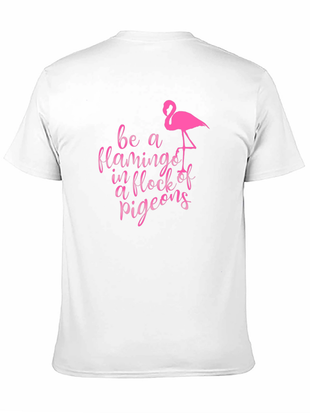 Be a Flamingo T-Shirt: Unique Graphic Tee