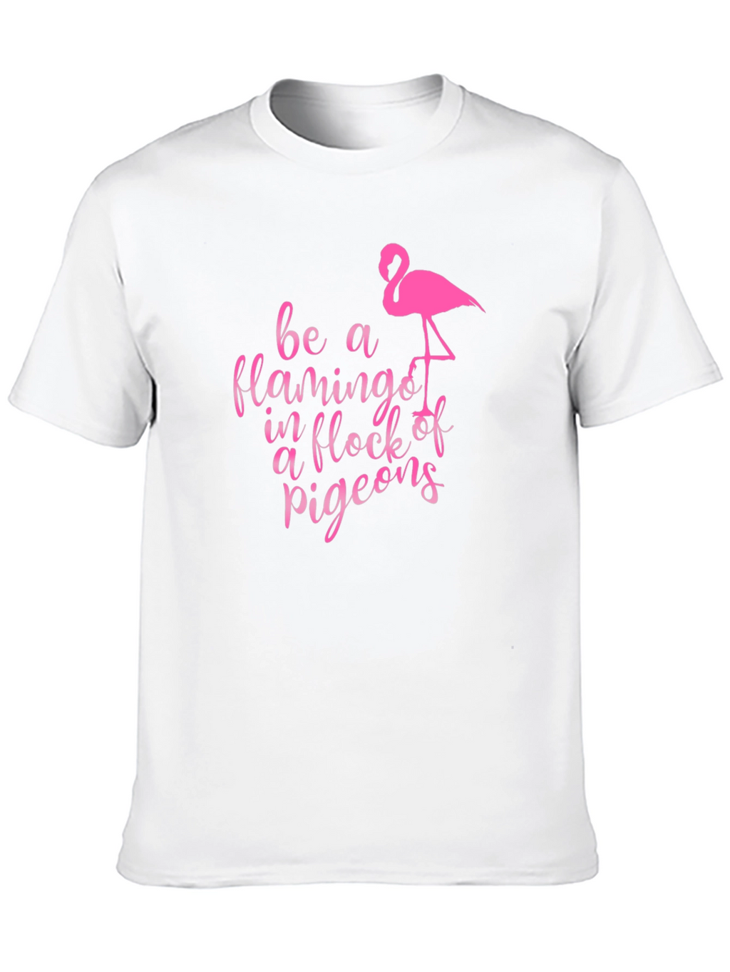Be a Flamingo T-Shirt: Unique Graphic Tee