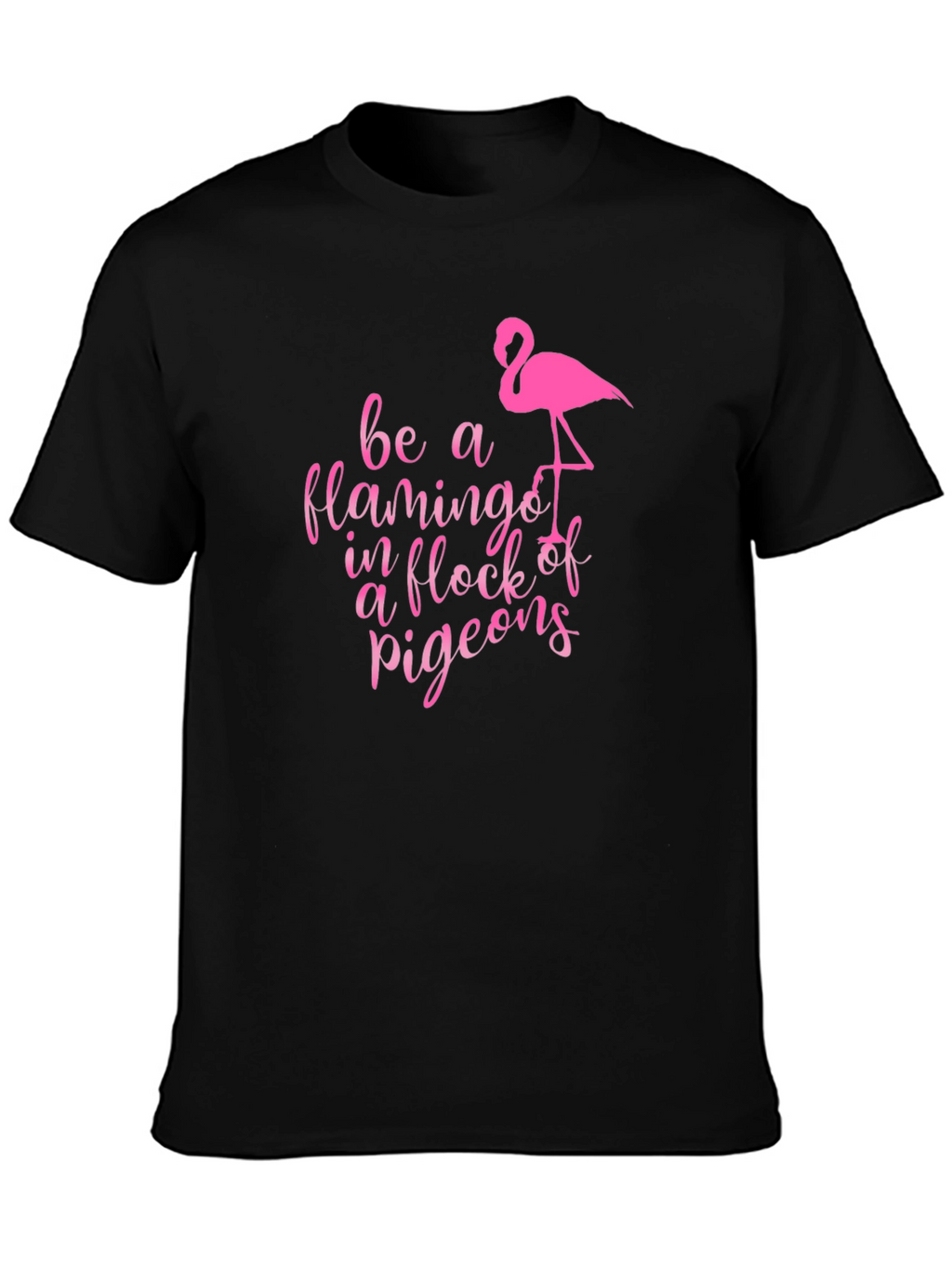 Be a Flamingo T-Shirt: Unique Graphic Tee