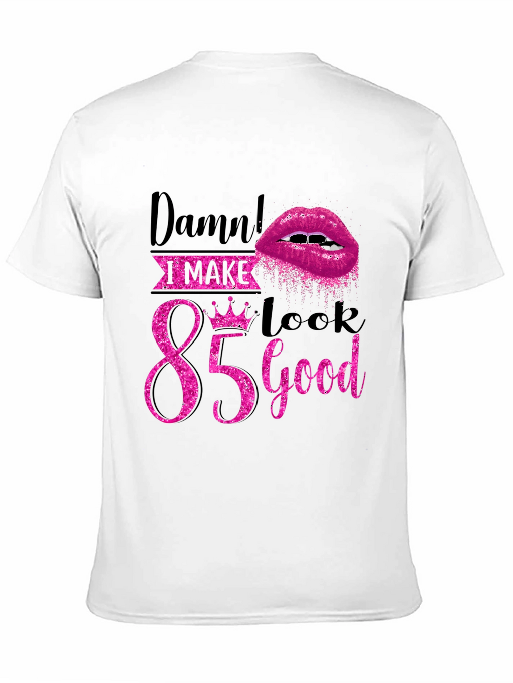 Damn I Make 85 Look Good T-Shirt