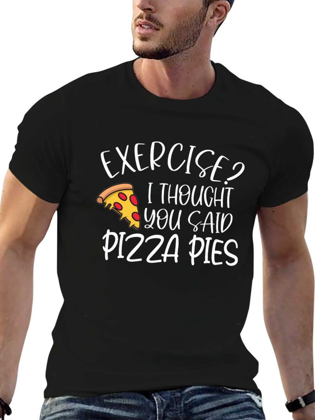 Exercise? Pizza Pies T-Shirt - Funny Graphic Tee