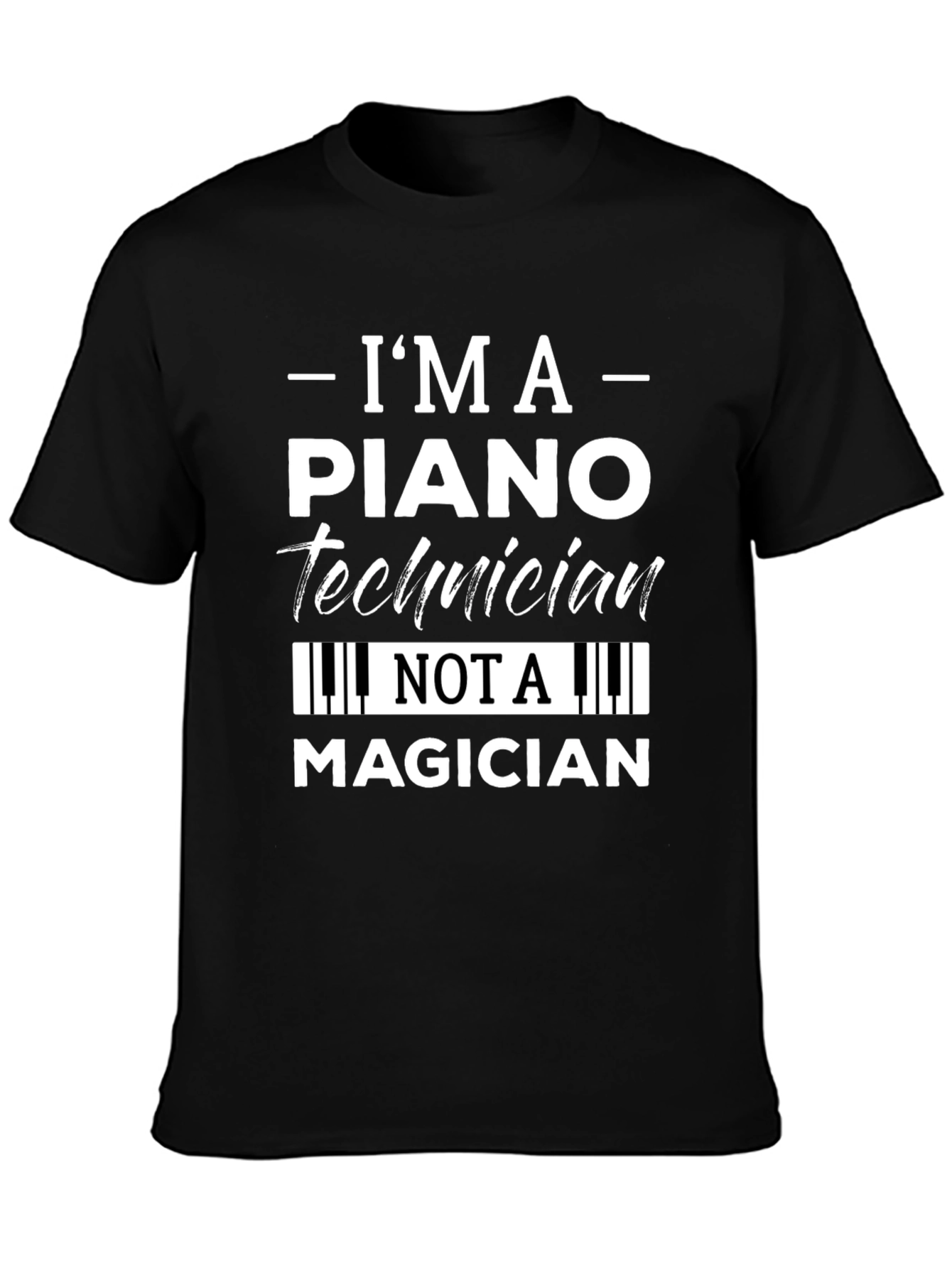 Im A Piano Technician T-Shirt