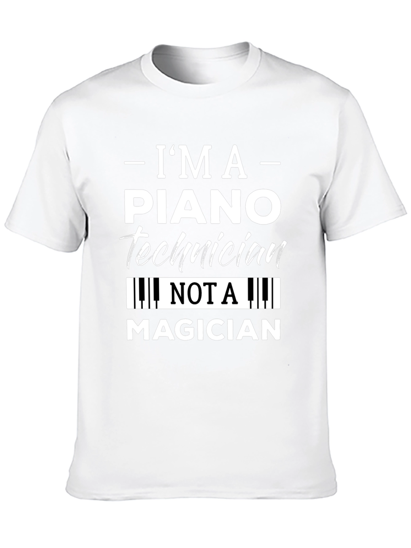 Im A Piano Technician T-Shirt