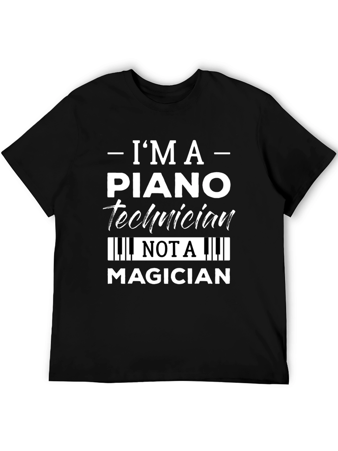Im A Piano Technician T-Shirt