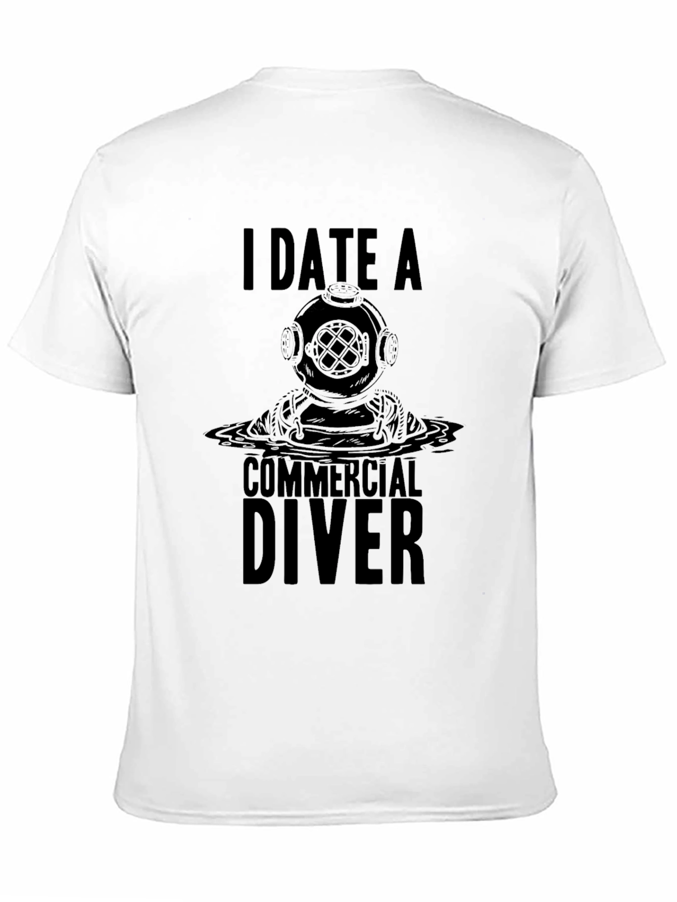 I Date A Commercial Diver Graphic T-Shirt