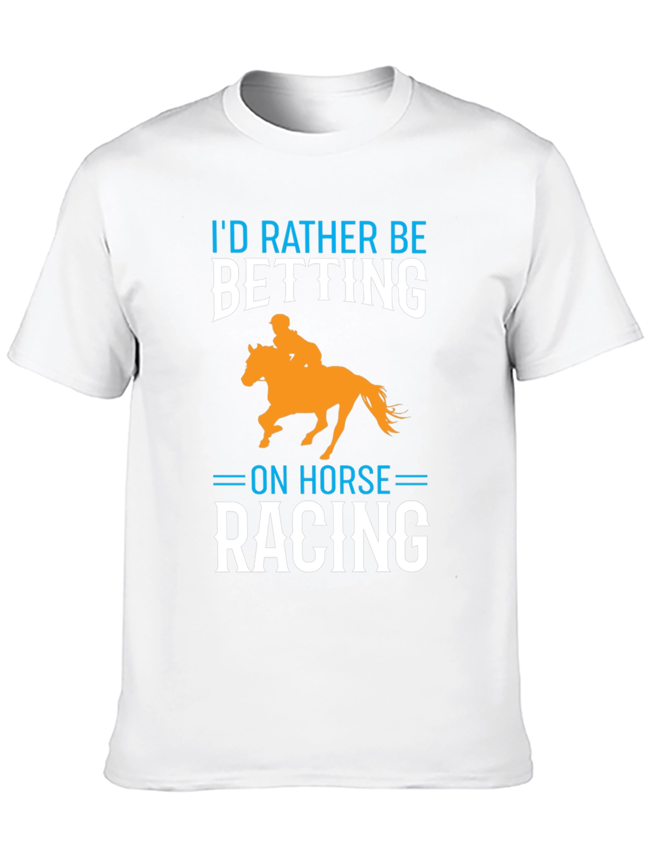 Id Rather Be Betting on Horse Racing T-Shirt
