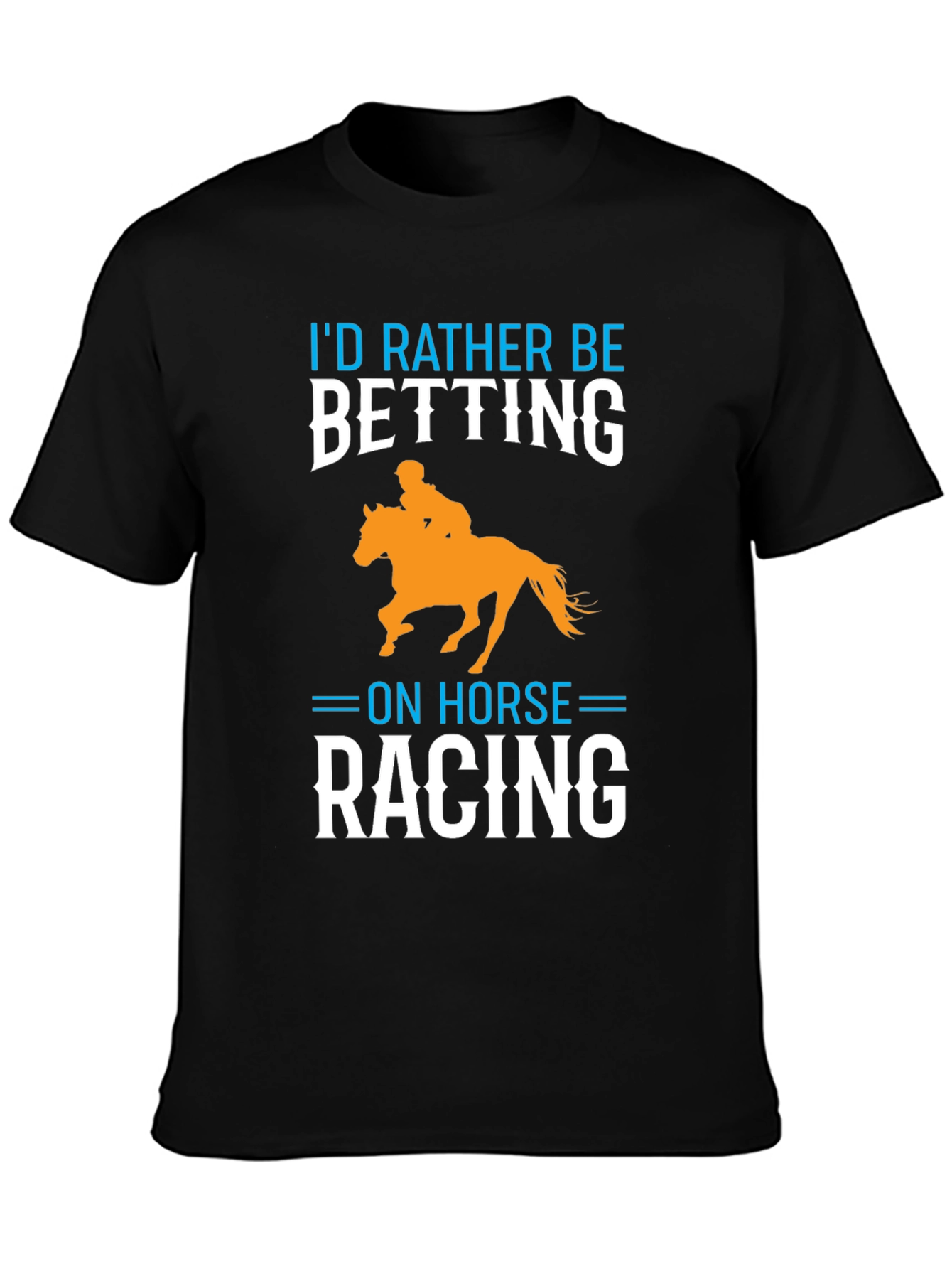 Id Rather Be Betting on Horse Racing T-Shirt