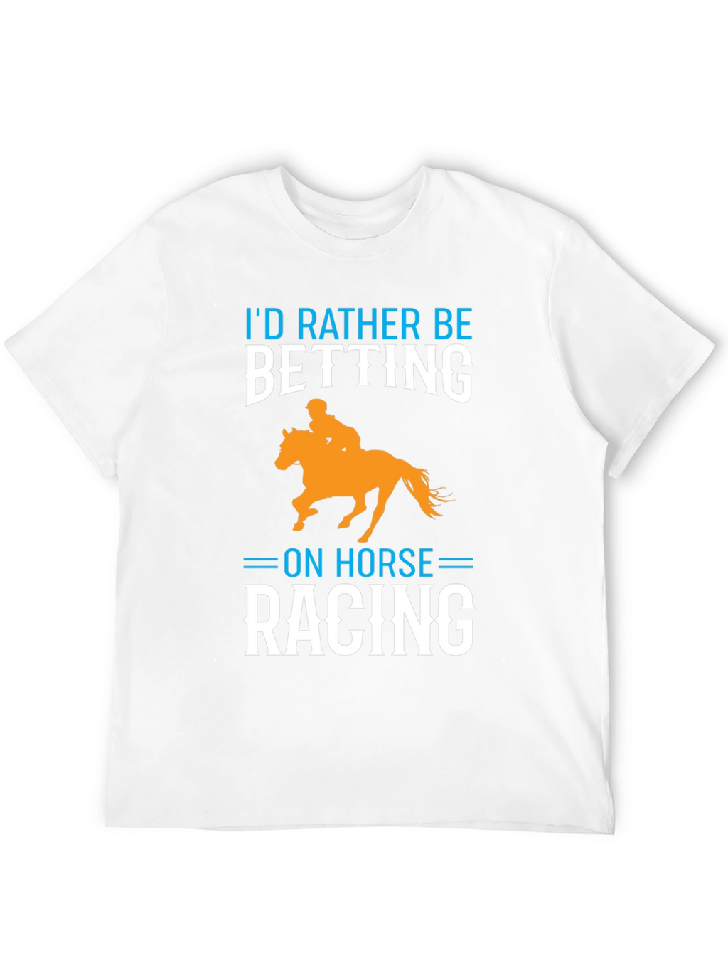Id Rather Be Betting on Horse Racing T-Shirt