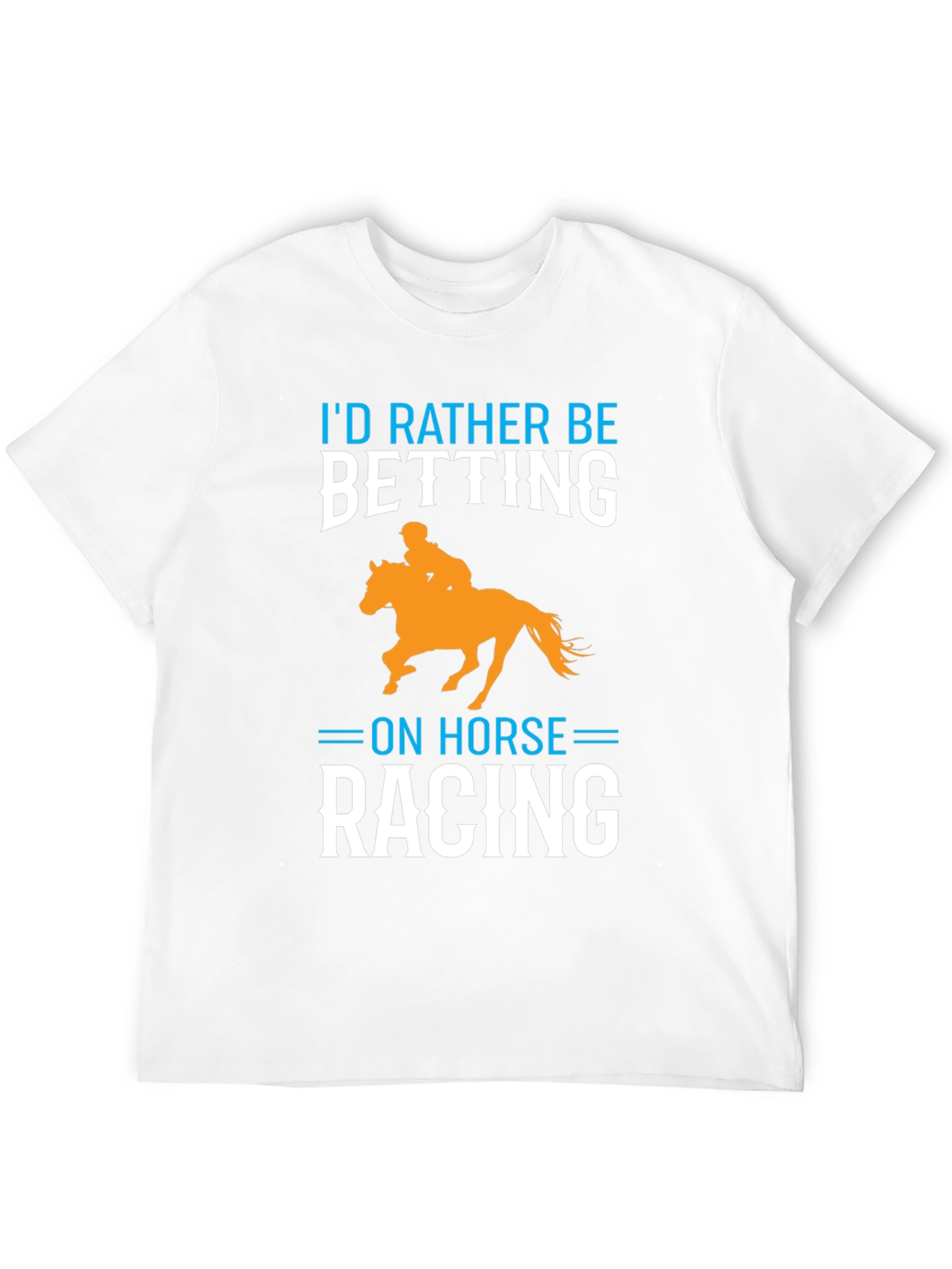 Id Rather Be Betting on Horse Racing T-Shirt