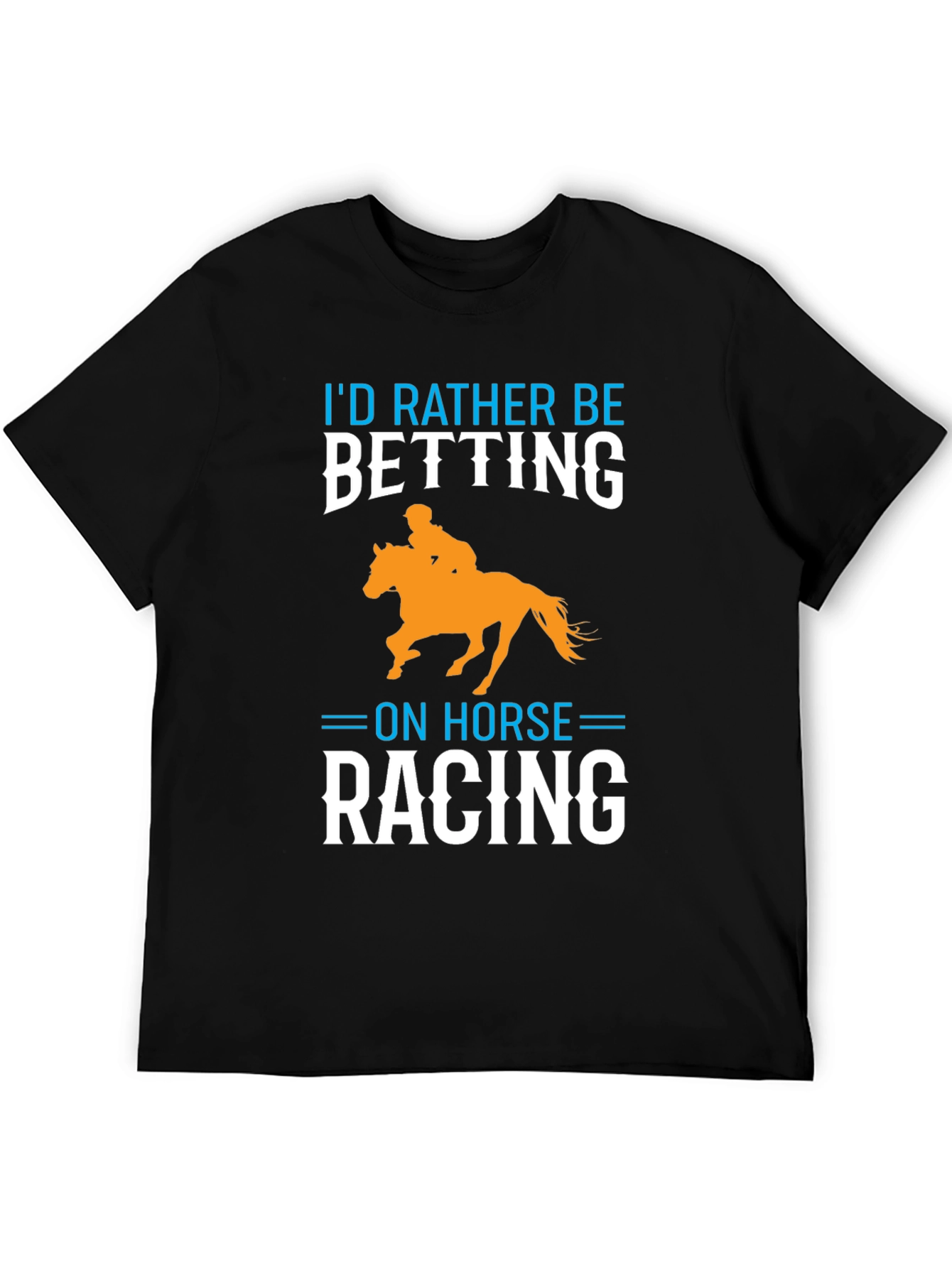 Id Rather Be Betting on Horse Racing T-Shirt