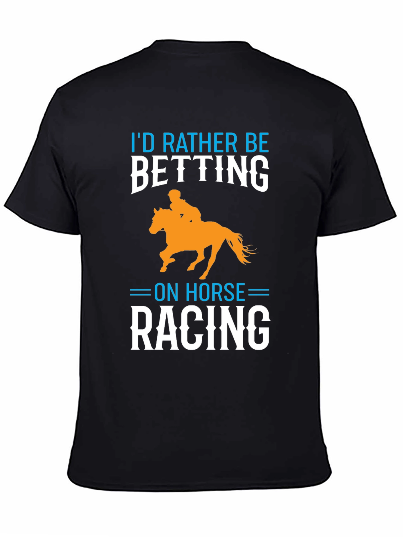 Id Rather Be Betting on Horse Racing T-Shirt