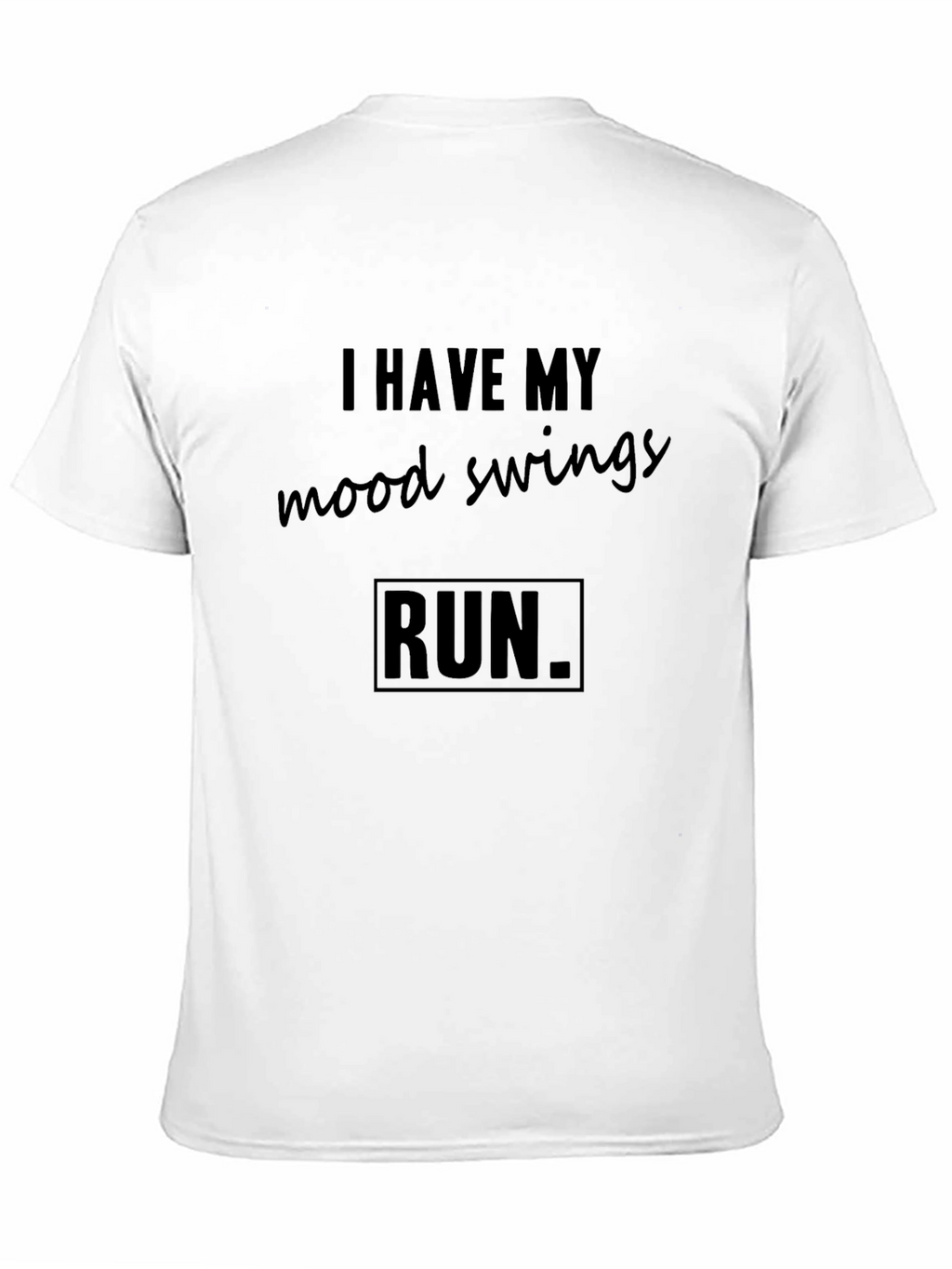 I Have My Mood Swings Run T-Shirt