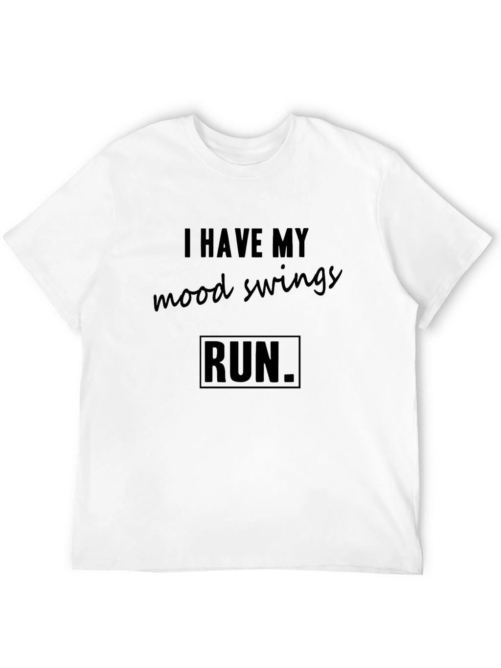 I Have My Mood Swings Run T-Shirt