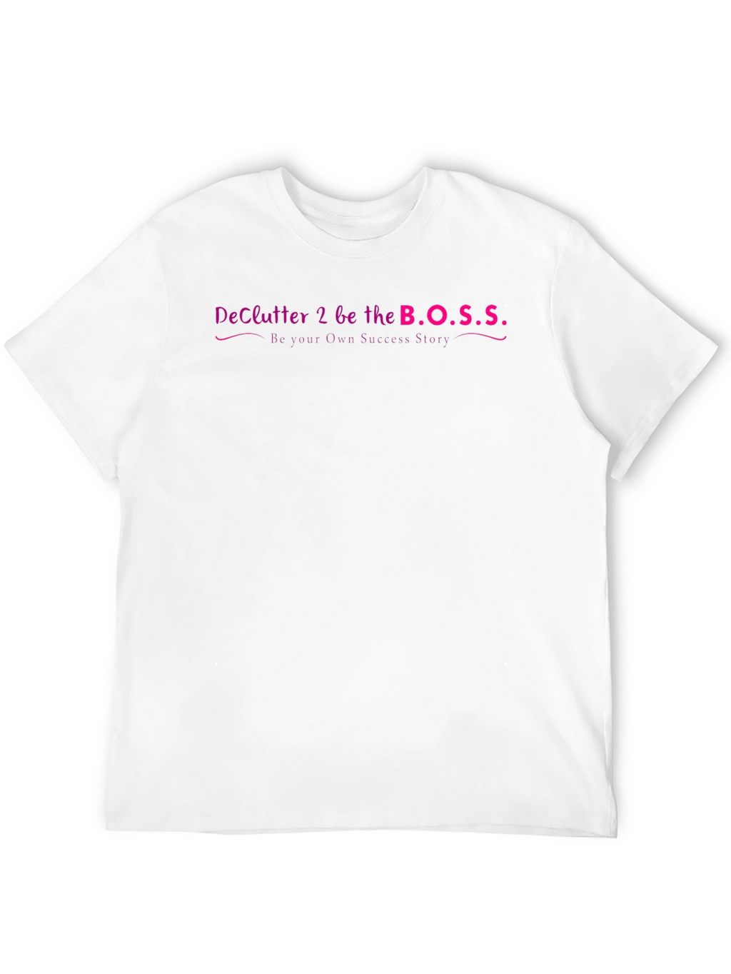 DeClutter 2 Be the B.O.S.S. Graphic T-Shirt