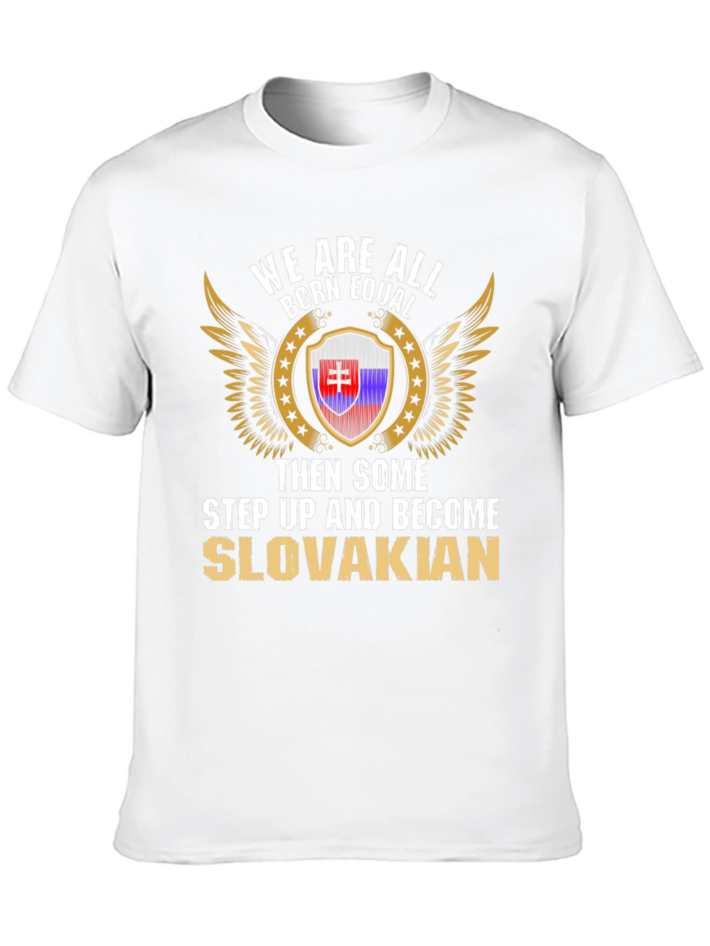 Slovakian Pride Tee - Born Equal Then Some!