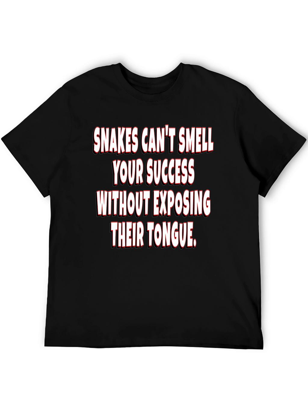 Snakes Cant Smell Success T-Shirt