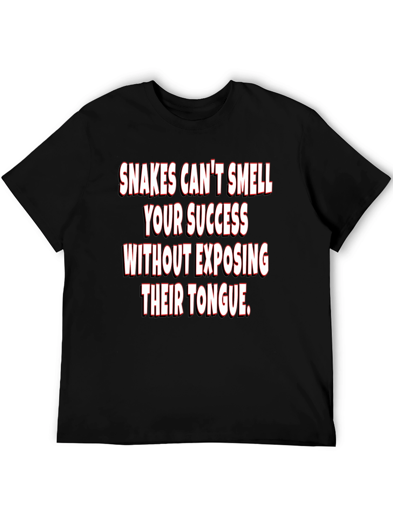 Snakes Cant Smell Success T-Shirt