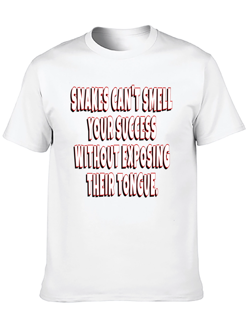 Snakes Cant Smell Success T-Shirt