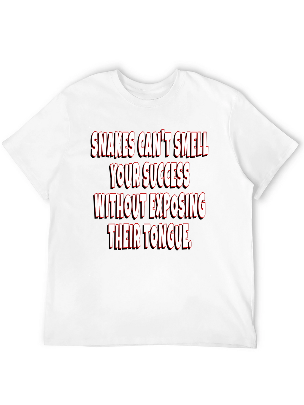 Snakes Cant Smell Success T-Shirt