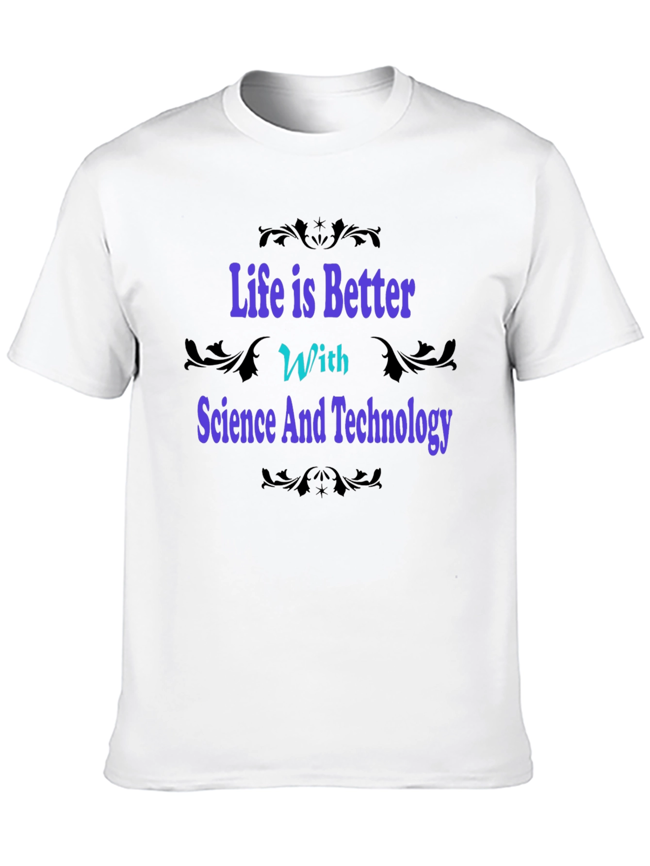 Science & Technology Graphic Tee - Life is Better