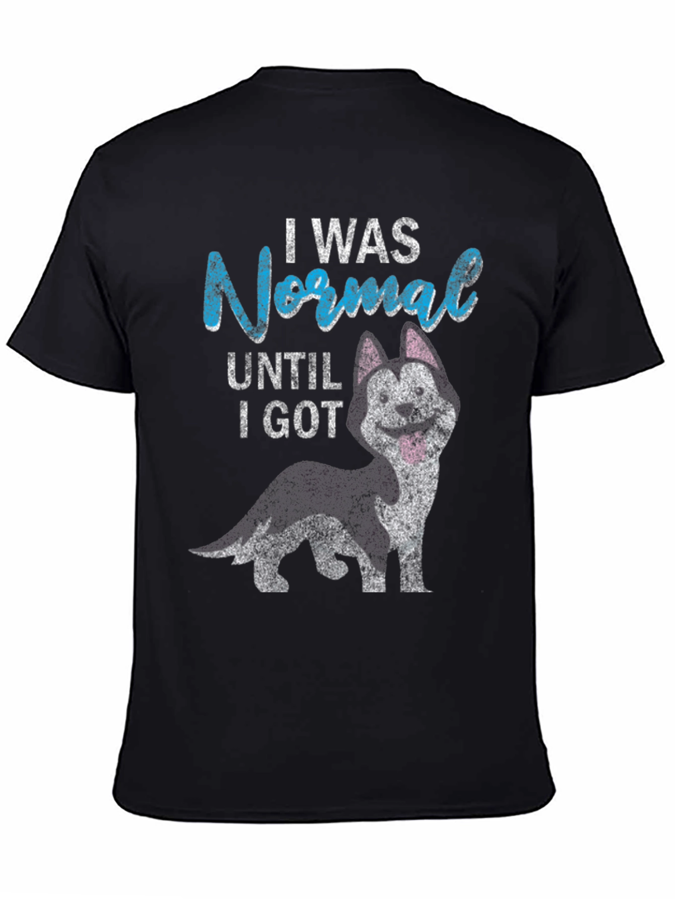 Funny Dog Lover T-Shirt - I Was Normal Until I Got A Husky