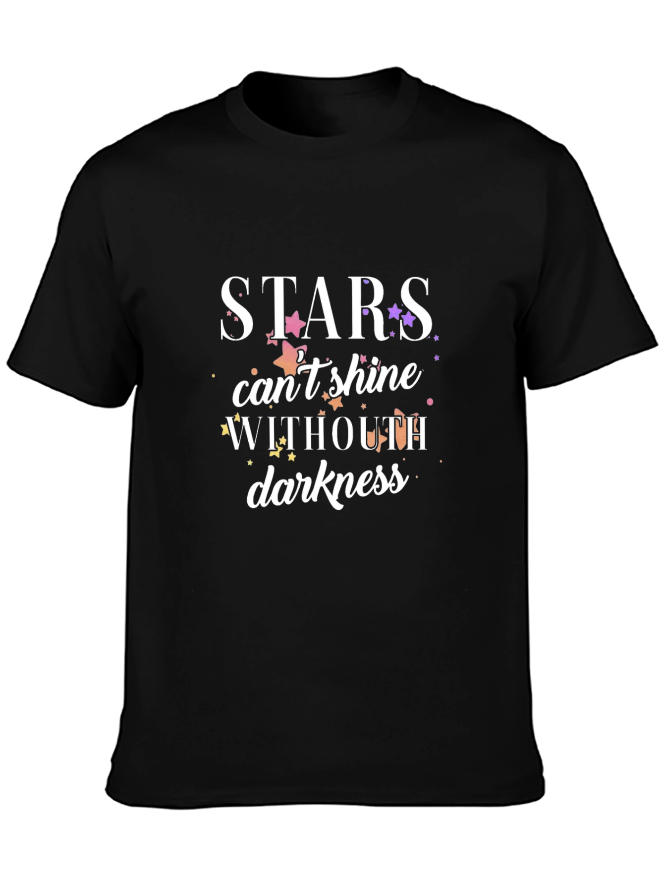Stars Cant Shine Without Darkness T-Shirt