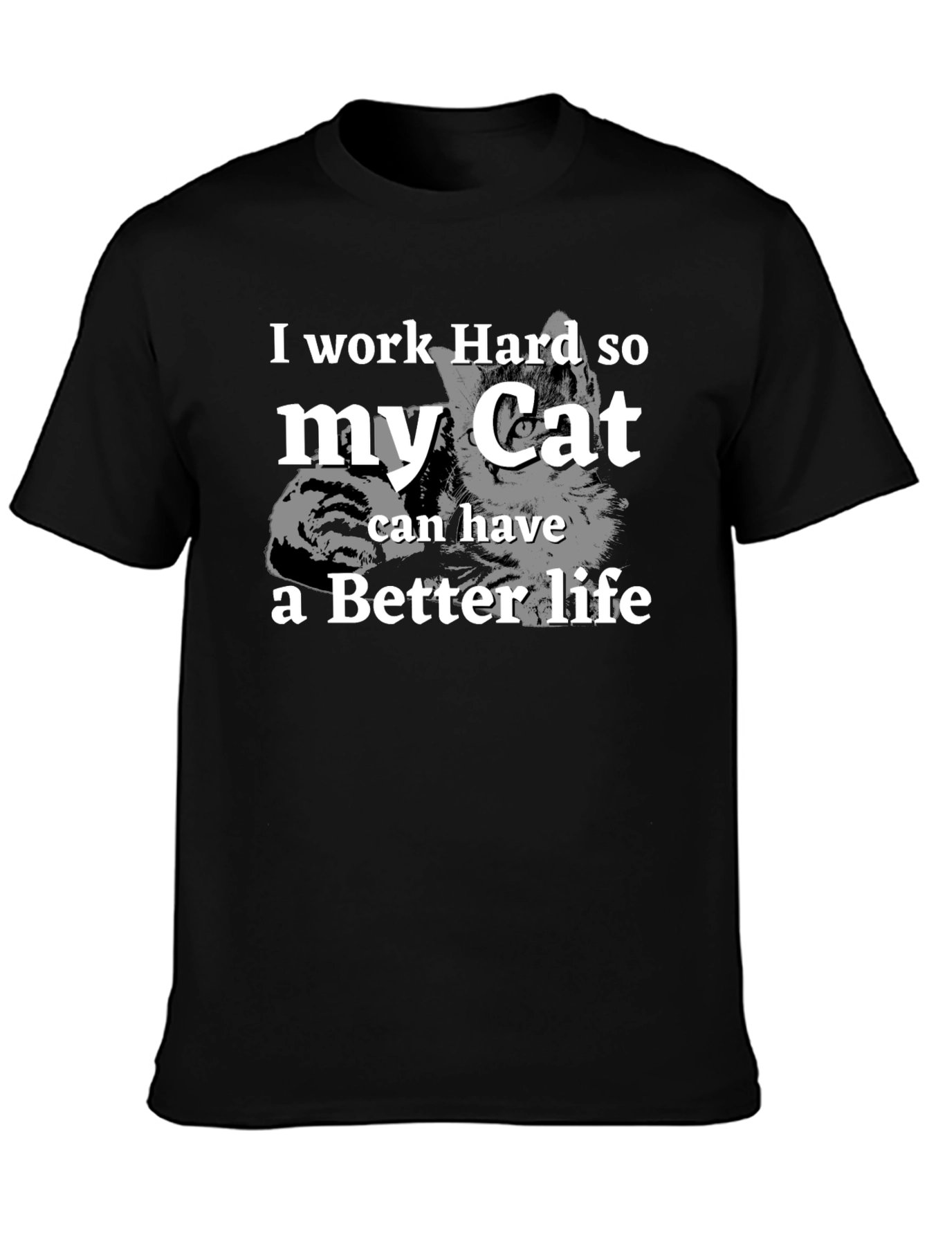 I Work Hard For My Cat Funny Graphic T-Shirt