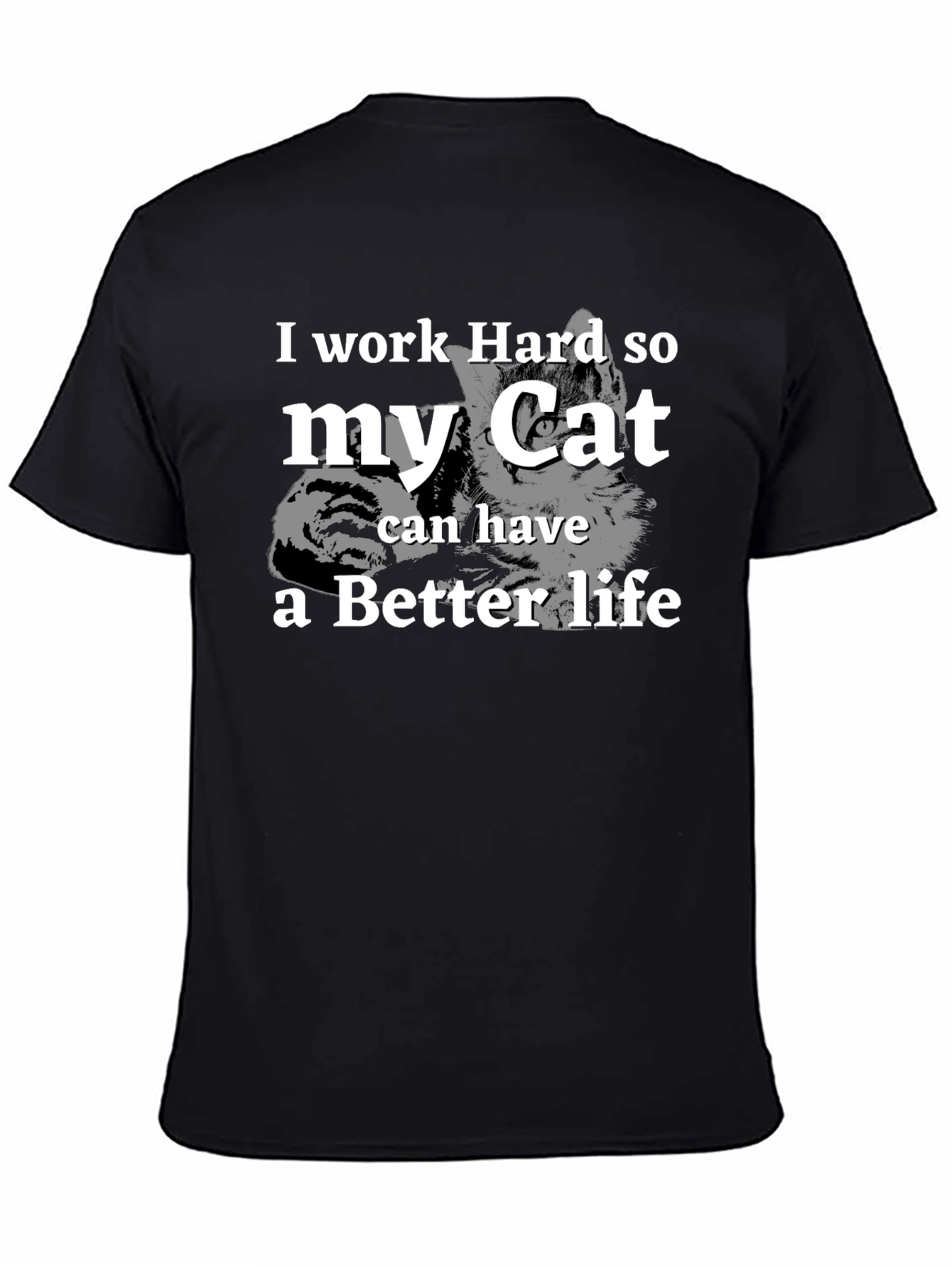 I Work Hard For My Cat Funny Graphic T-Shirt