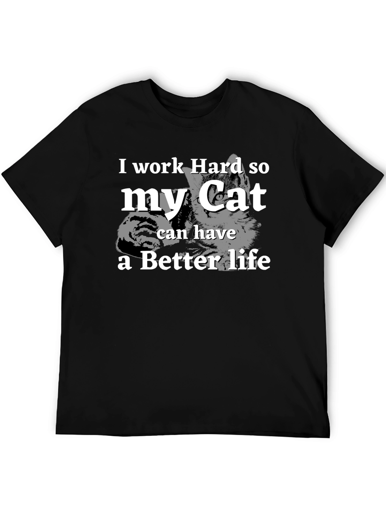I Work Hard For My Cat Funny Graphic T-Shirt