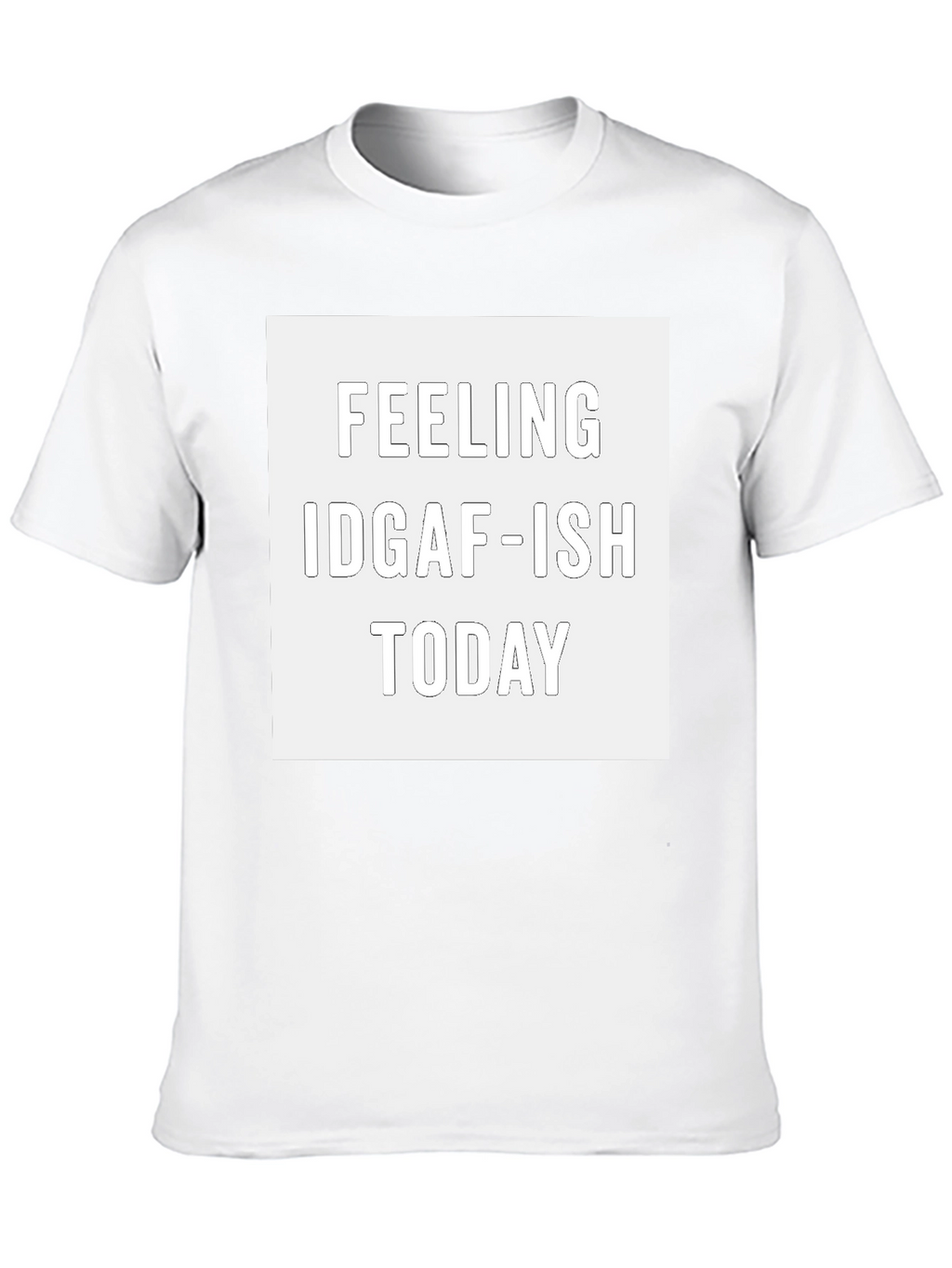 Feeling IDGAF-ISH Today Graphic Tee