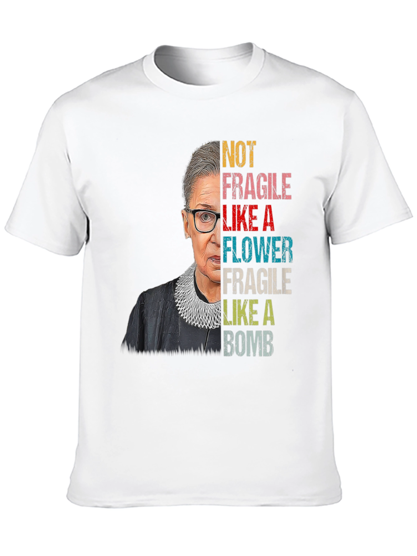 RBG Not Fragile Like A Flower T-Shirt
