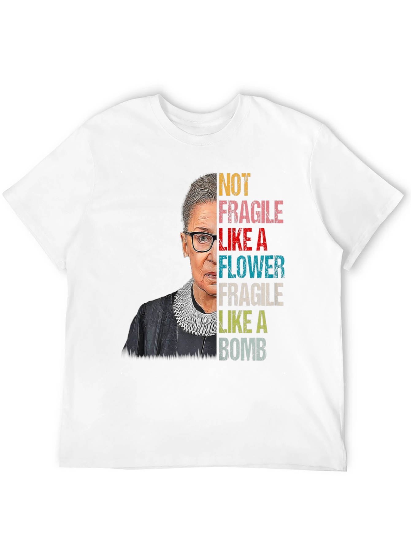 RBG Not Fragile Like A Flower T-Shirt