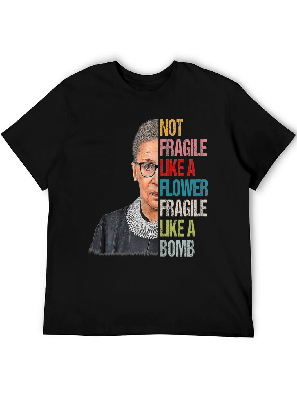 RBG Not Fragile Like A Flower T-Shirt