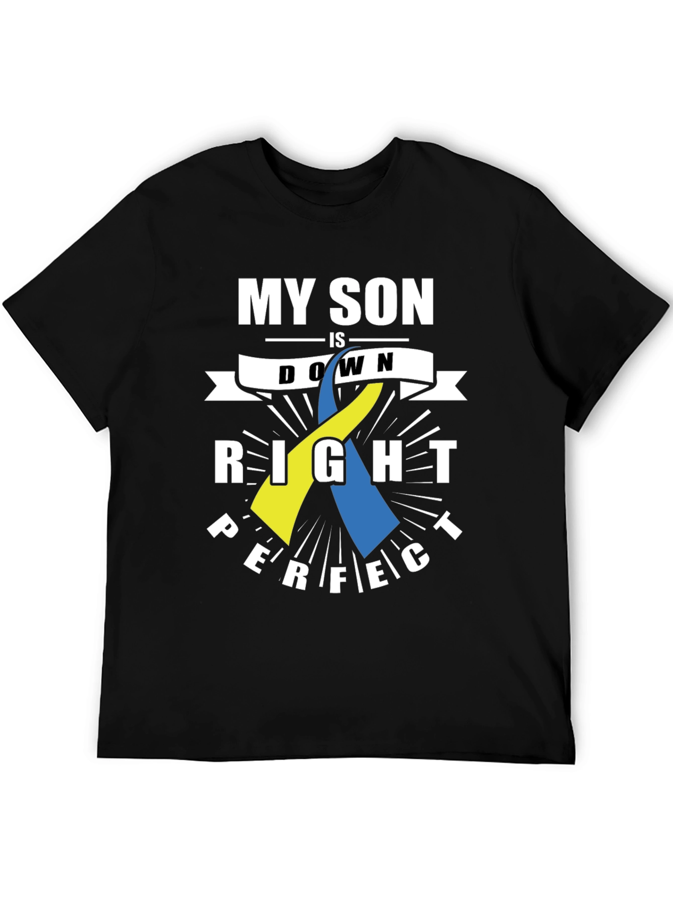 My Son Is Down Right Perfect Down Syndrome Awareness T-Shirt