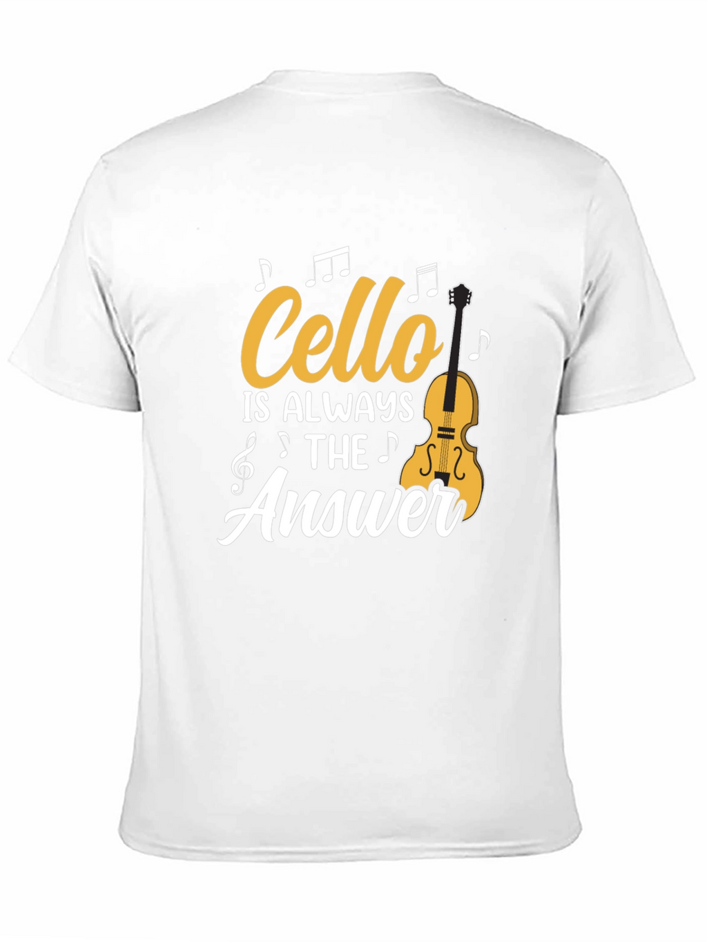Cello Is Always The Answer T-Shirt Music Lover Tee