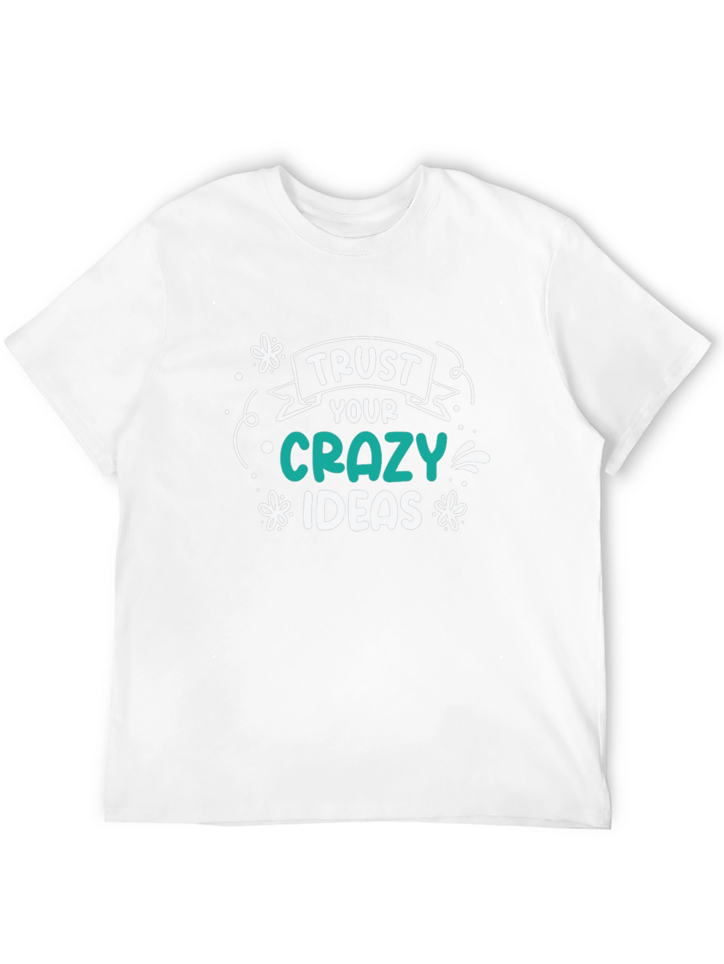 Trust Your Crazy Ideas Black Graphic T-Shirt