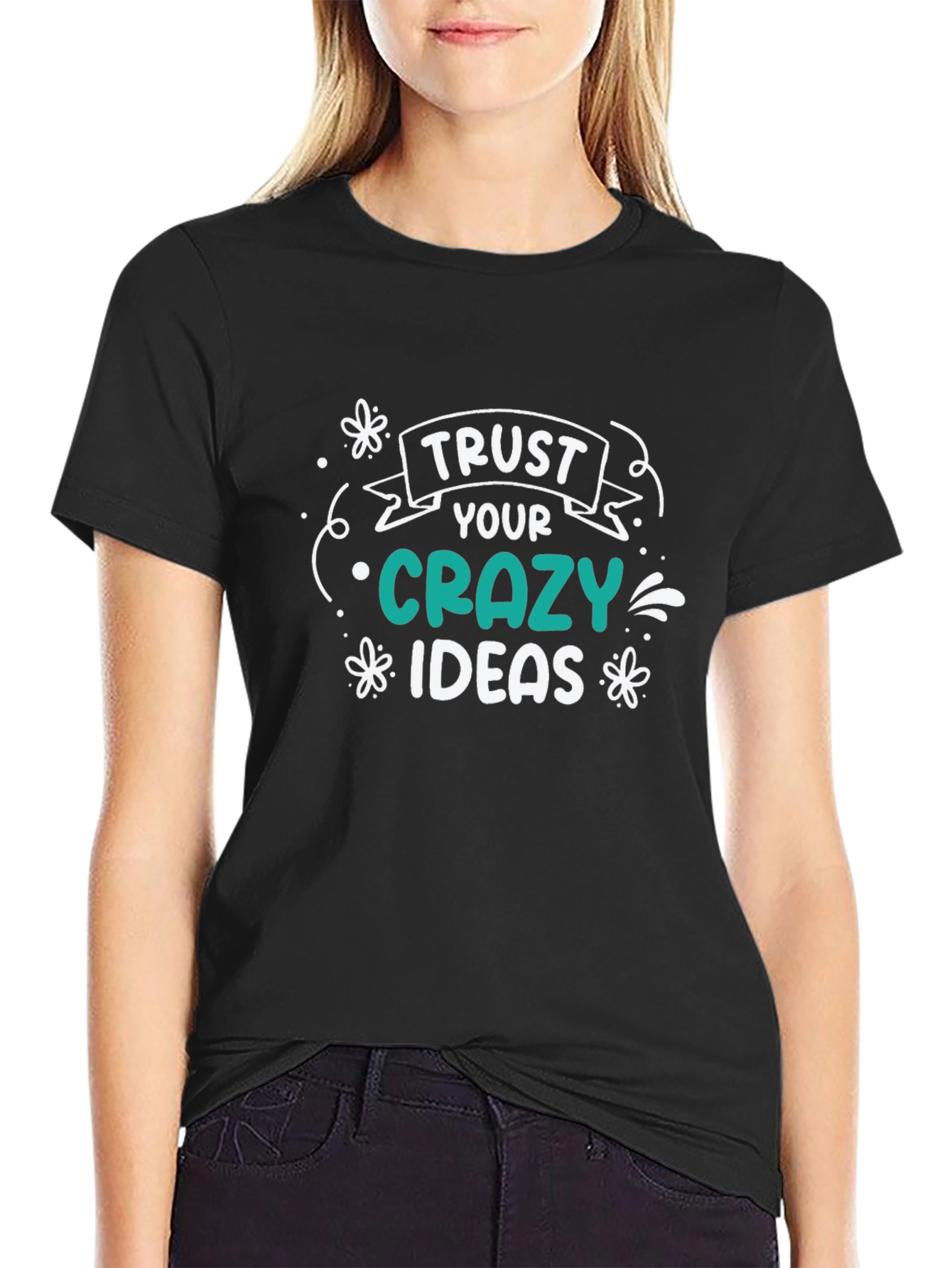 Trust Your Crazy Ideas Black Graphic T-Shirt