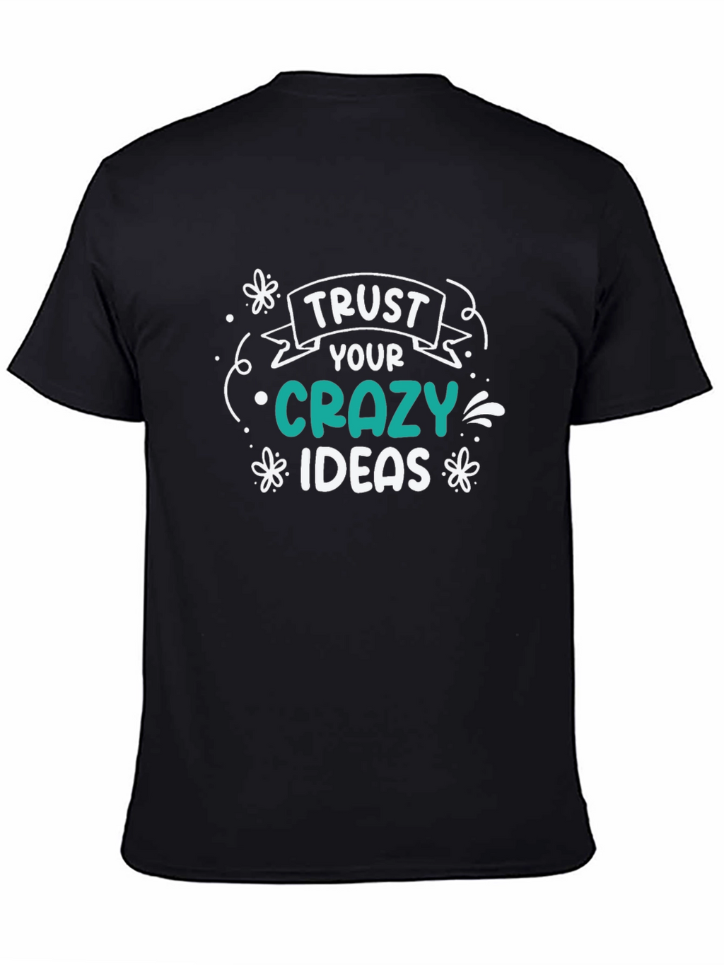 Trust Your Crazy Ideas Black Graphic T-Shirt