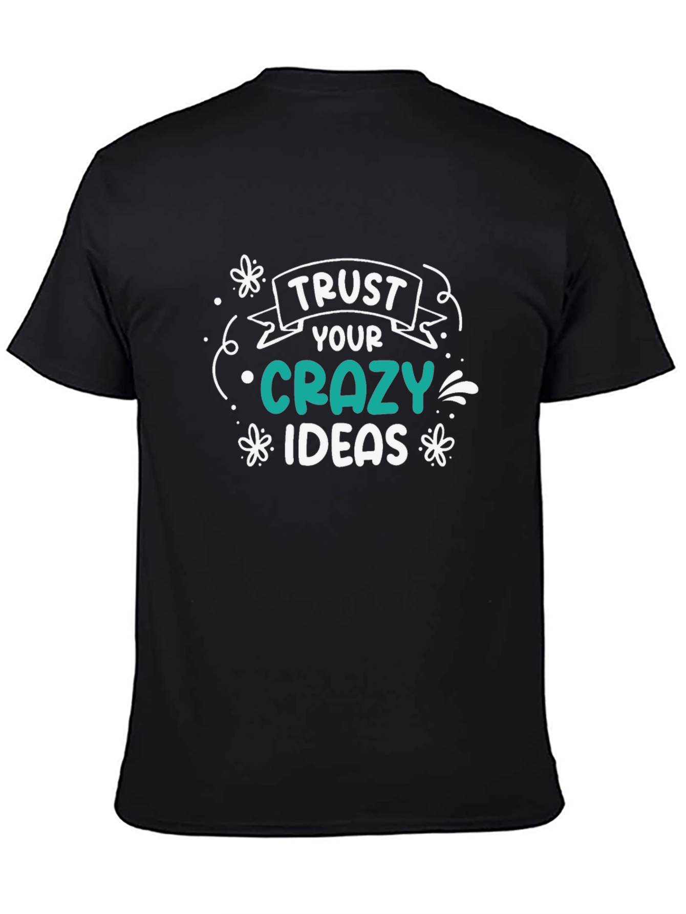 Trust Your Crazy Ideas Black Graphic T-Shirt