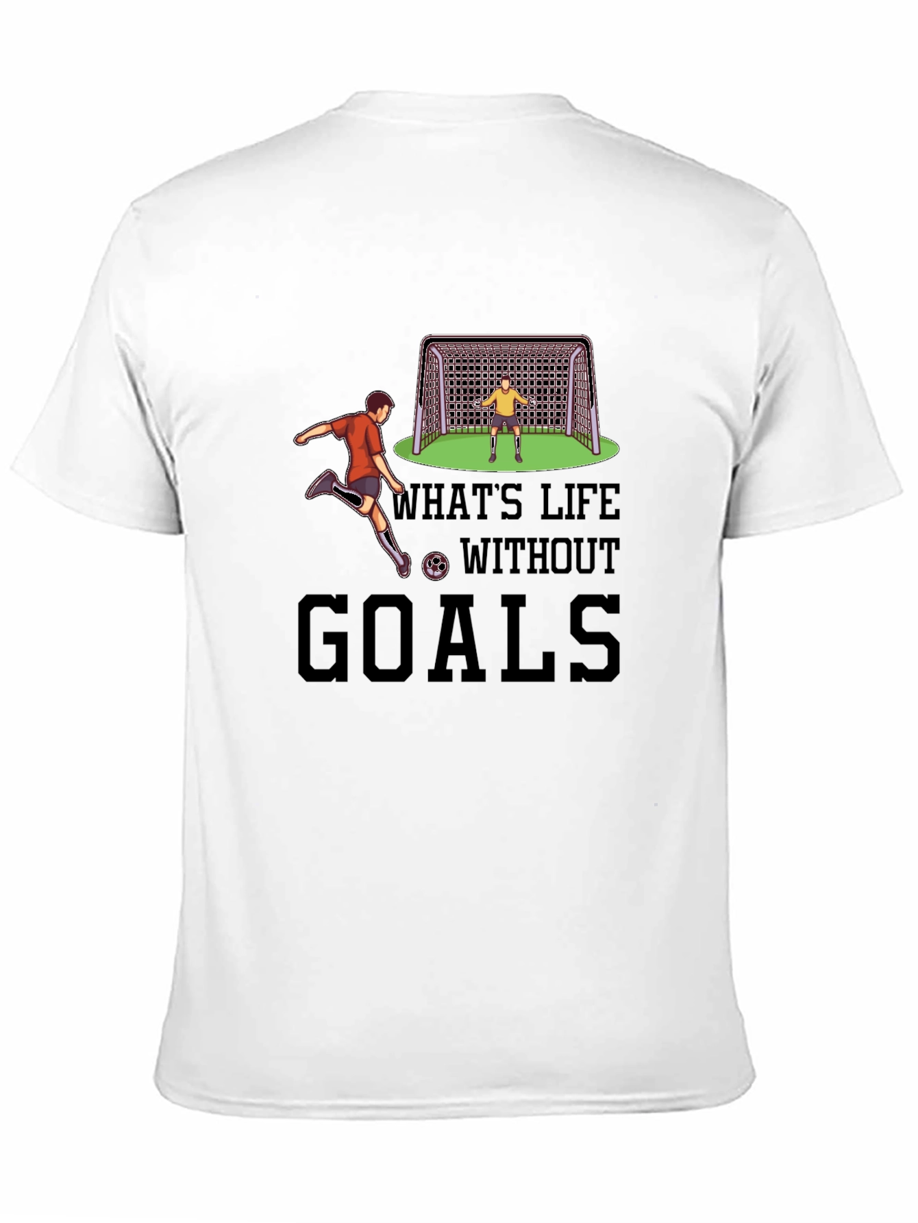 Soccer Goals Graphic Tee - Whats Life Without Goals