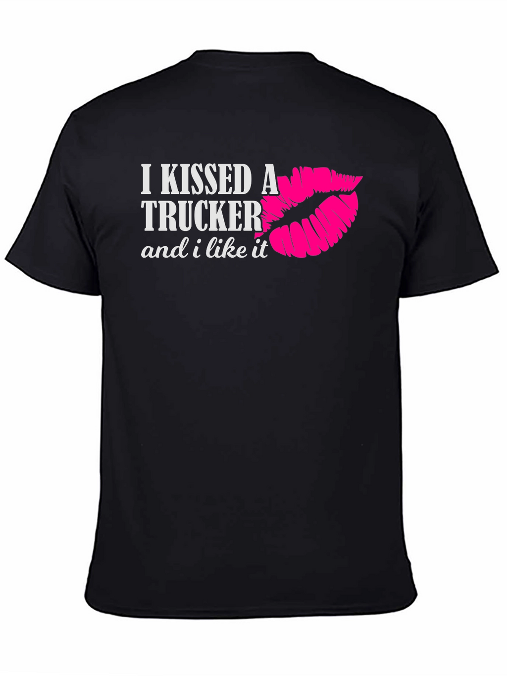 I Kissed a Trucker T-Shirt