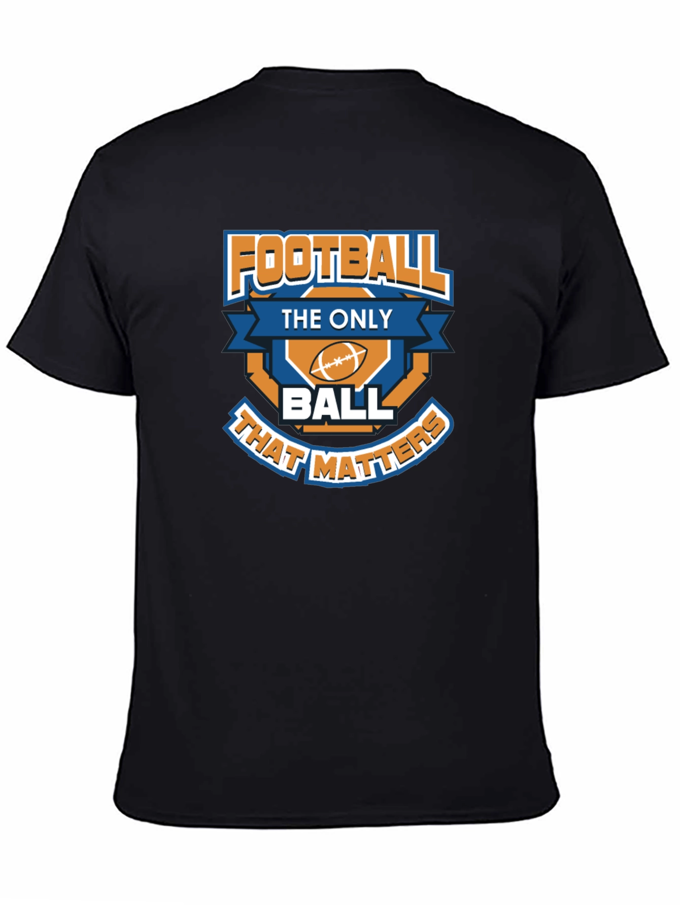 Football is the Only Ball That Matters T-Shirt