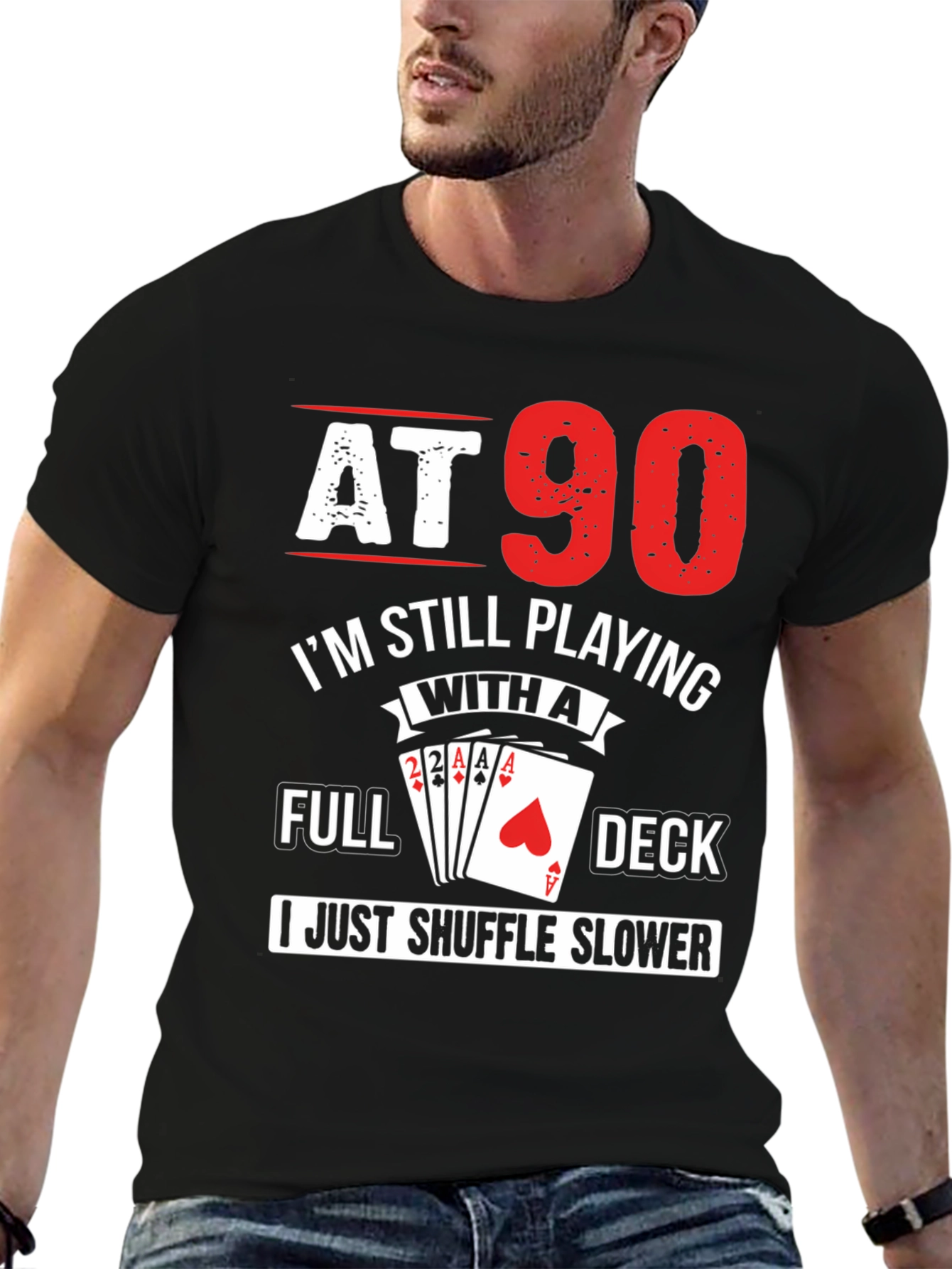At 90 Still Playing Card Deck T-Shirt