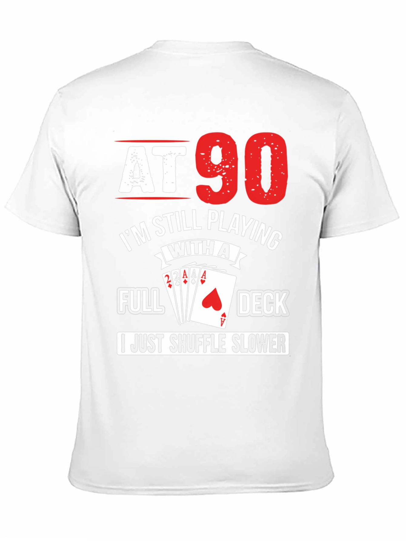 At 90 Still Playing Card Deck T-Shirt