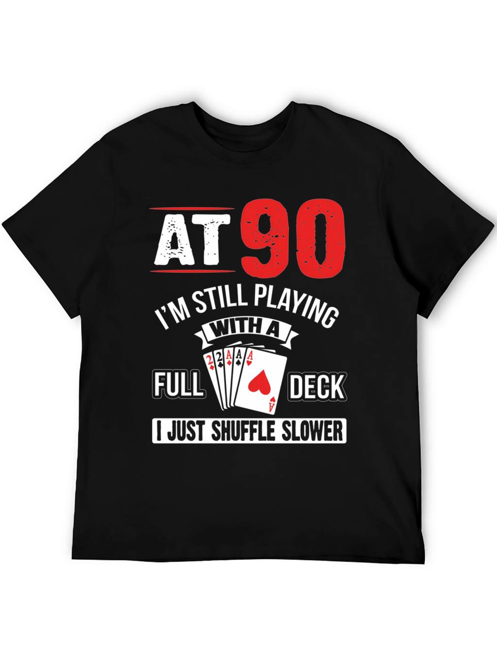 At 90 Still Playing Card Deck T-Shirt