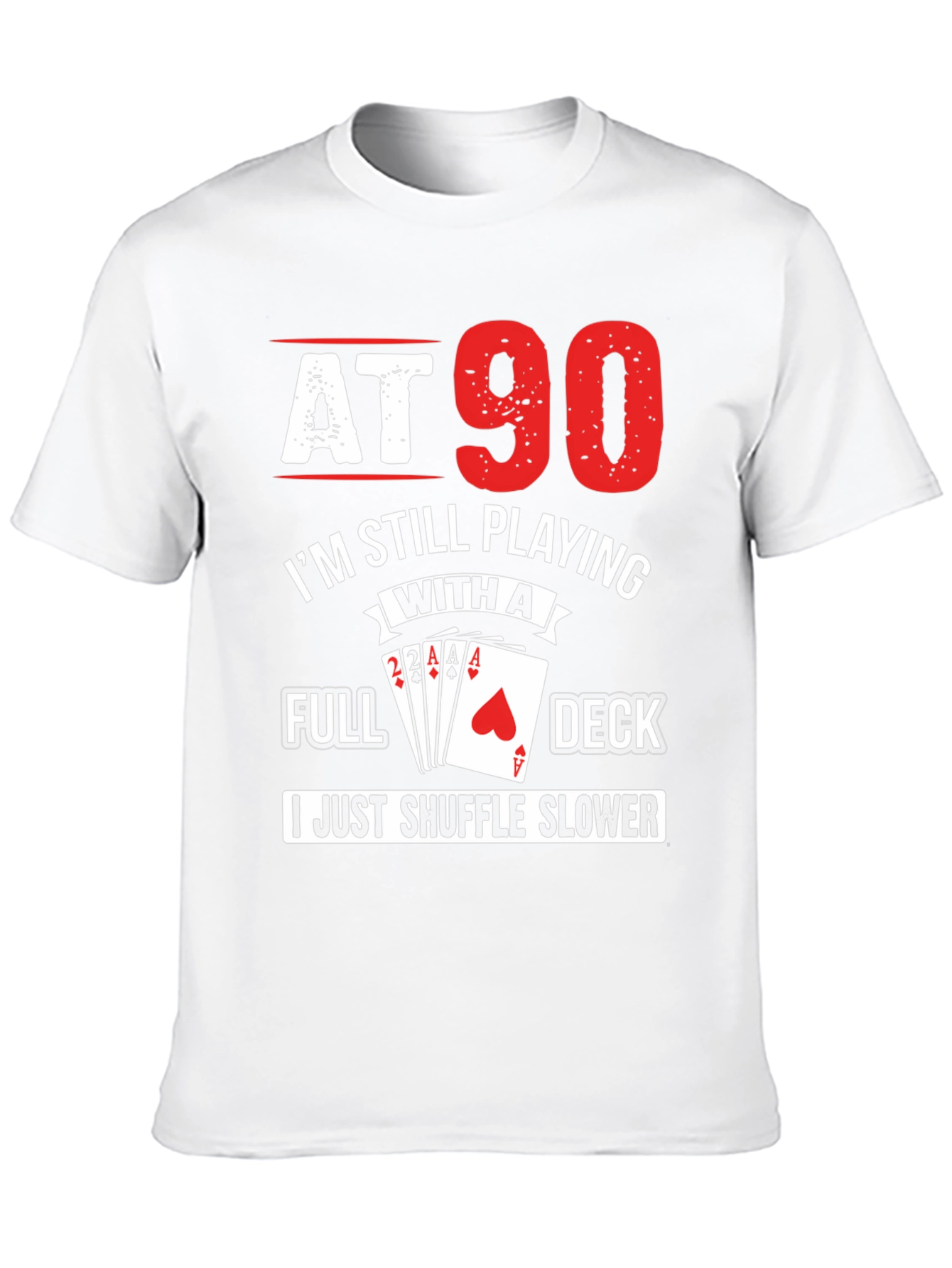 At 90 Still Playing Card Deck T-Shirt