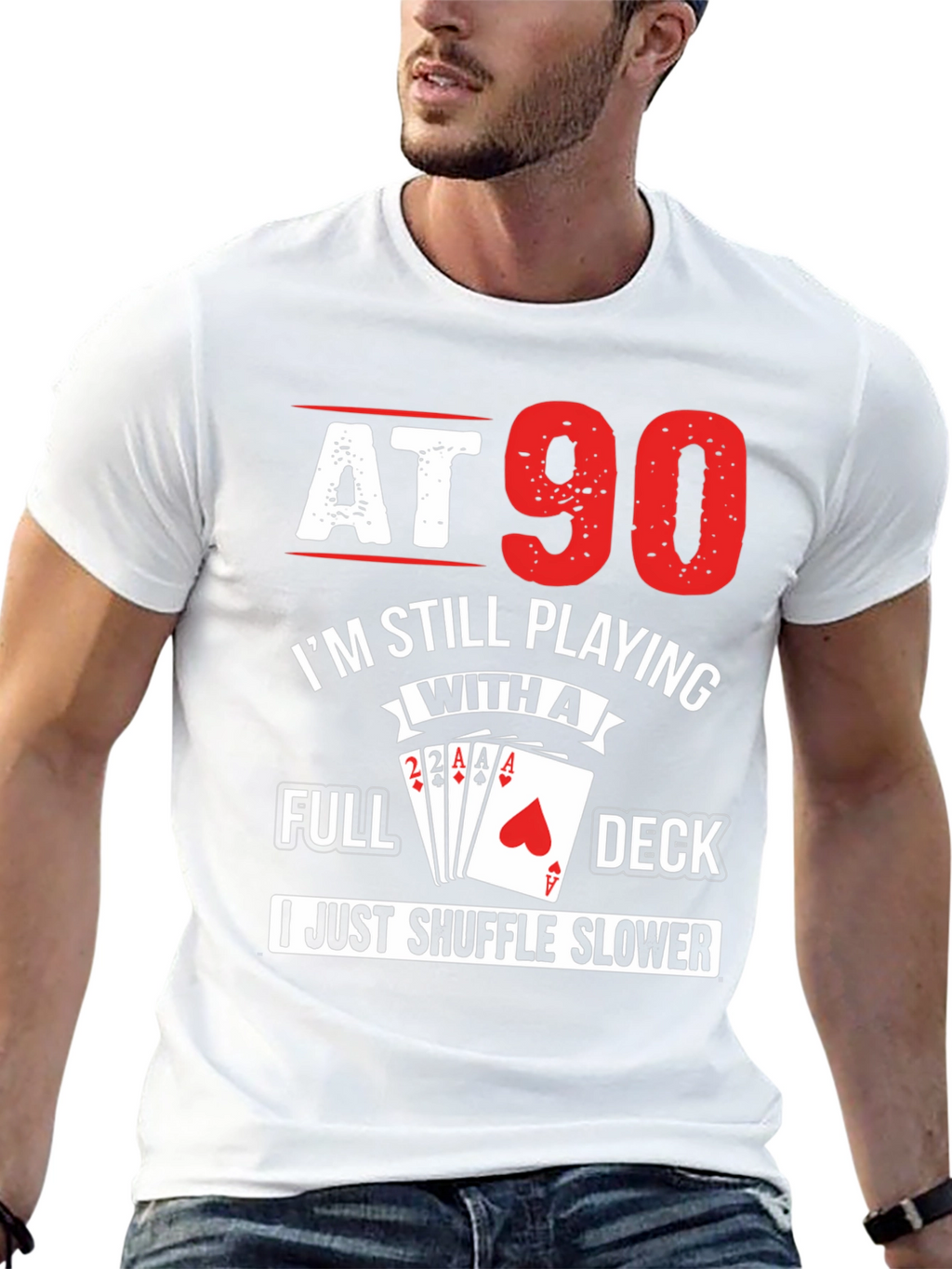 At 90 Still Playing Card Deck T-Shirt