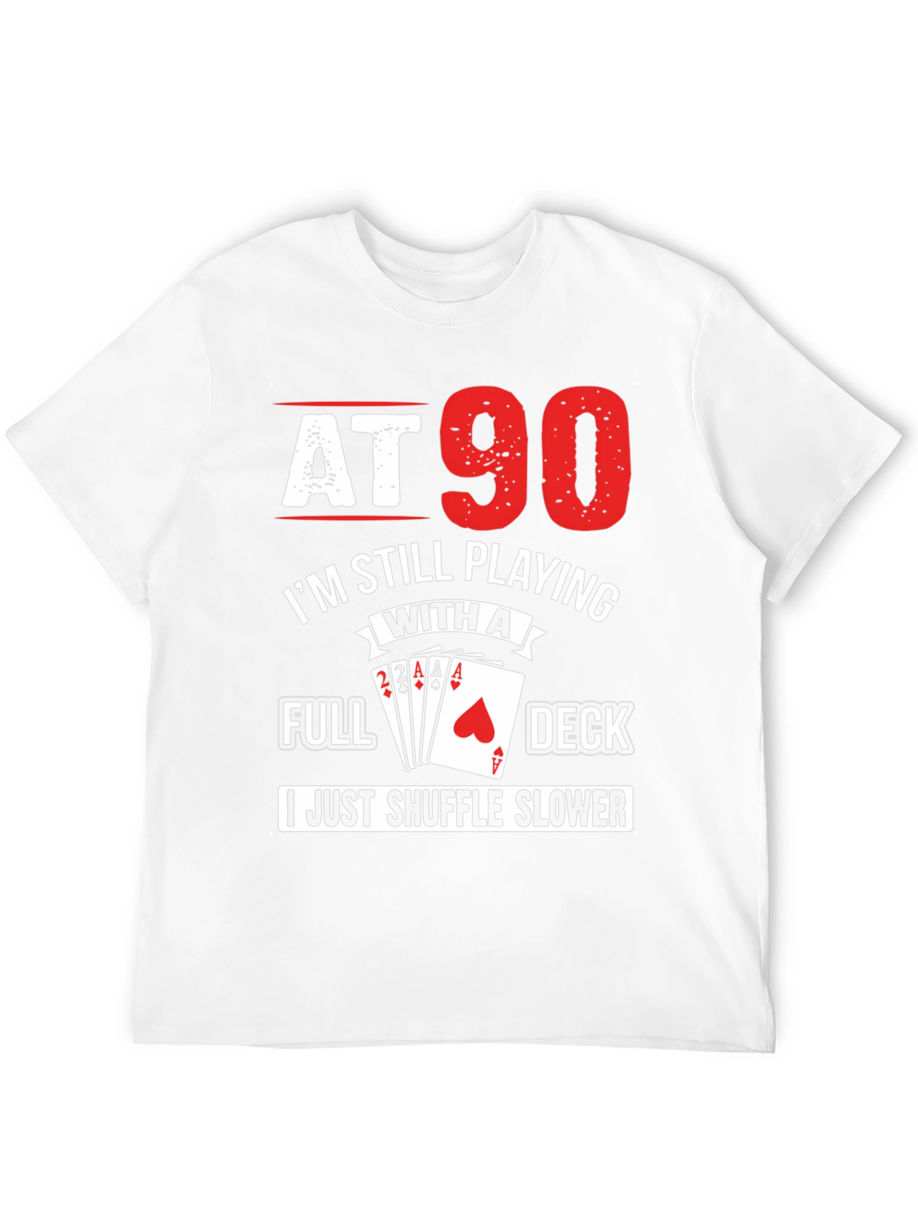 At 90 Still Playing Card Deck T-Shirt